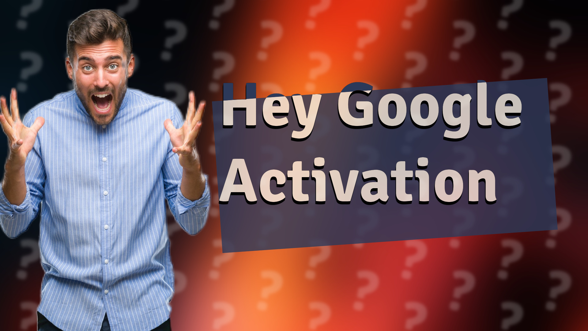 Hey Google Activation