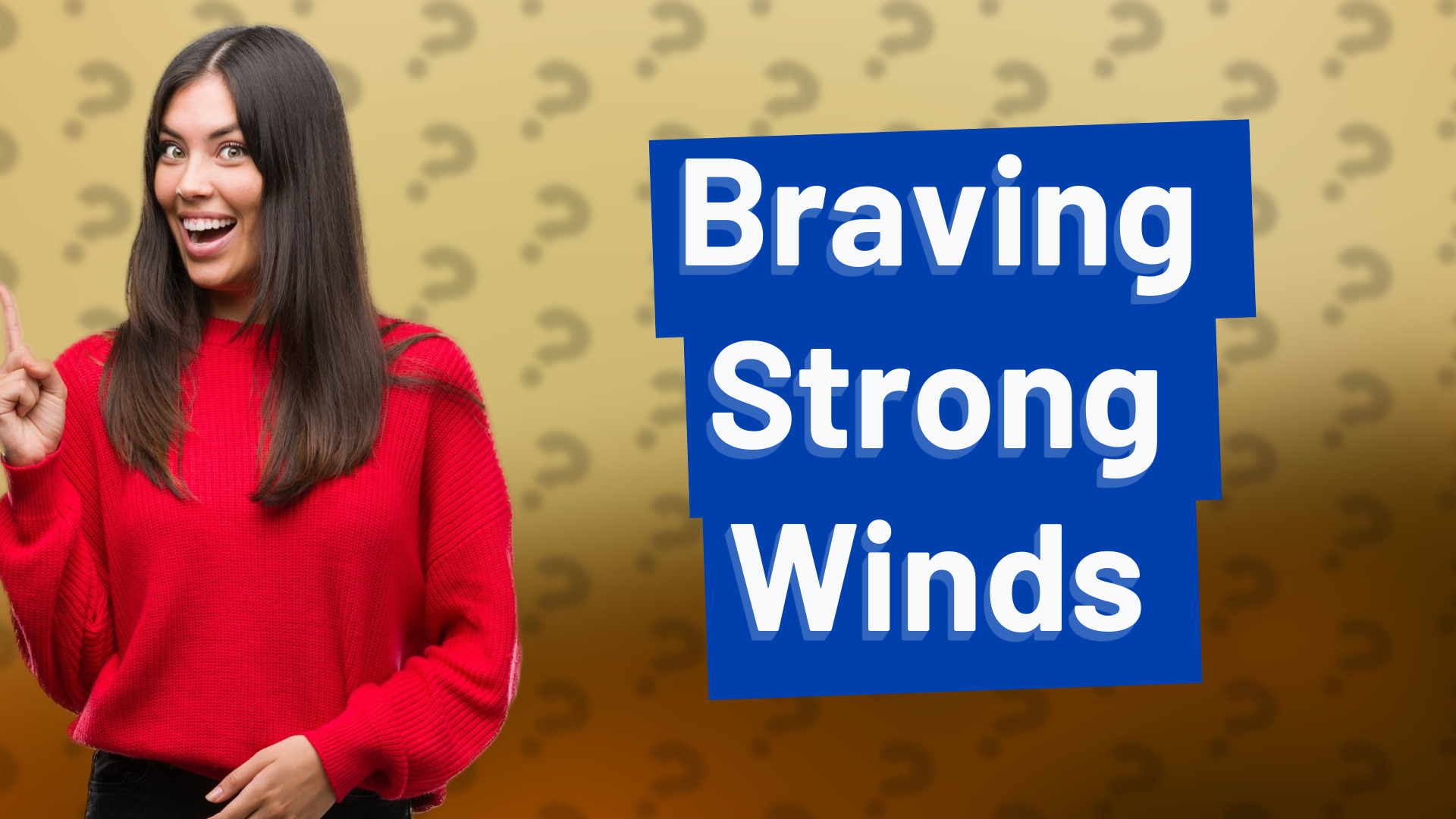 Braving Strong Winds