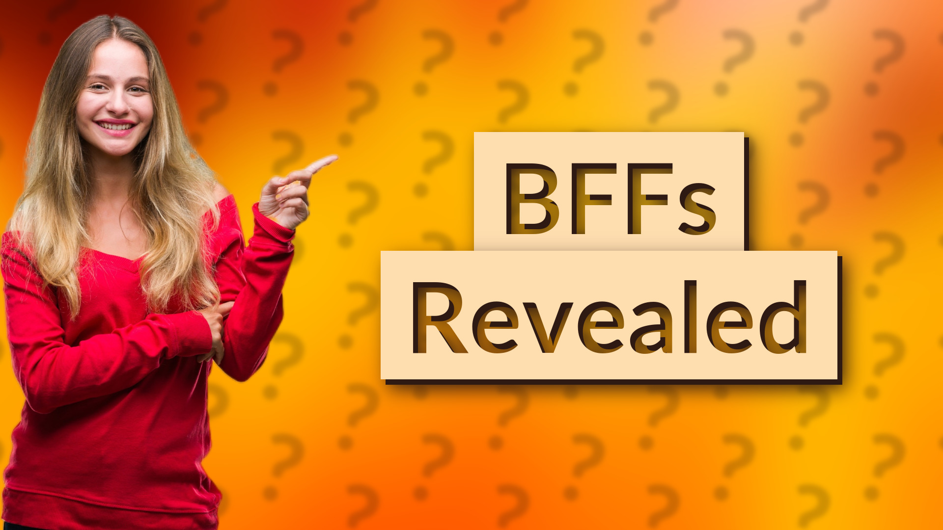 BFFs Revealed