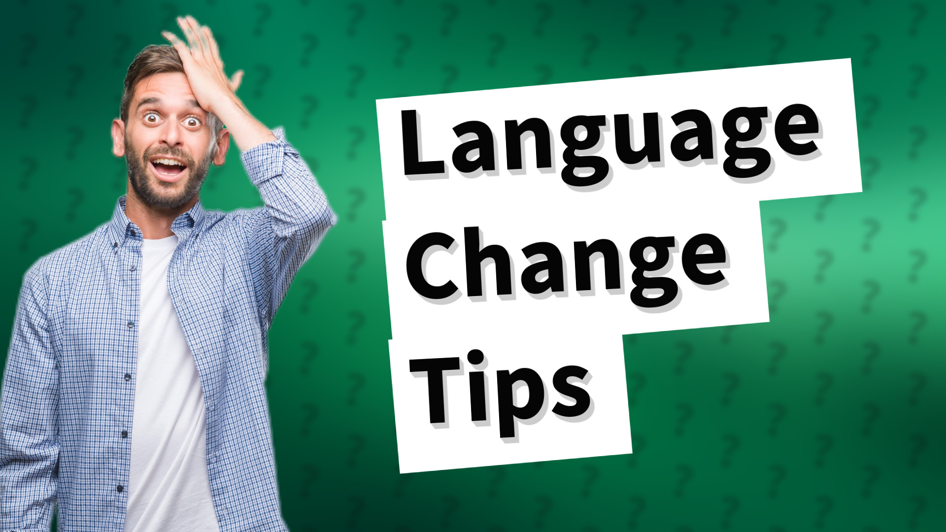 Language Change Tips