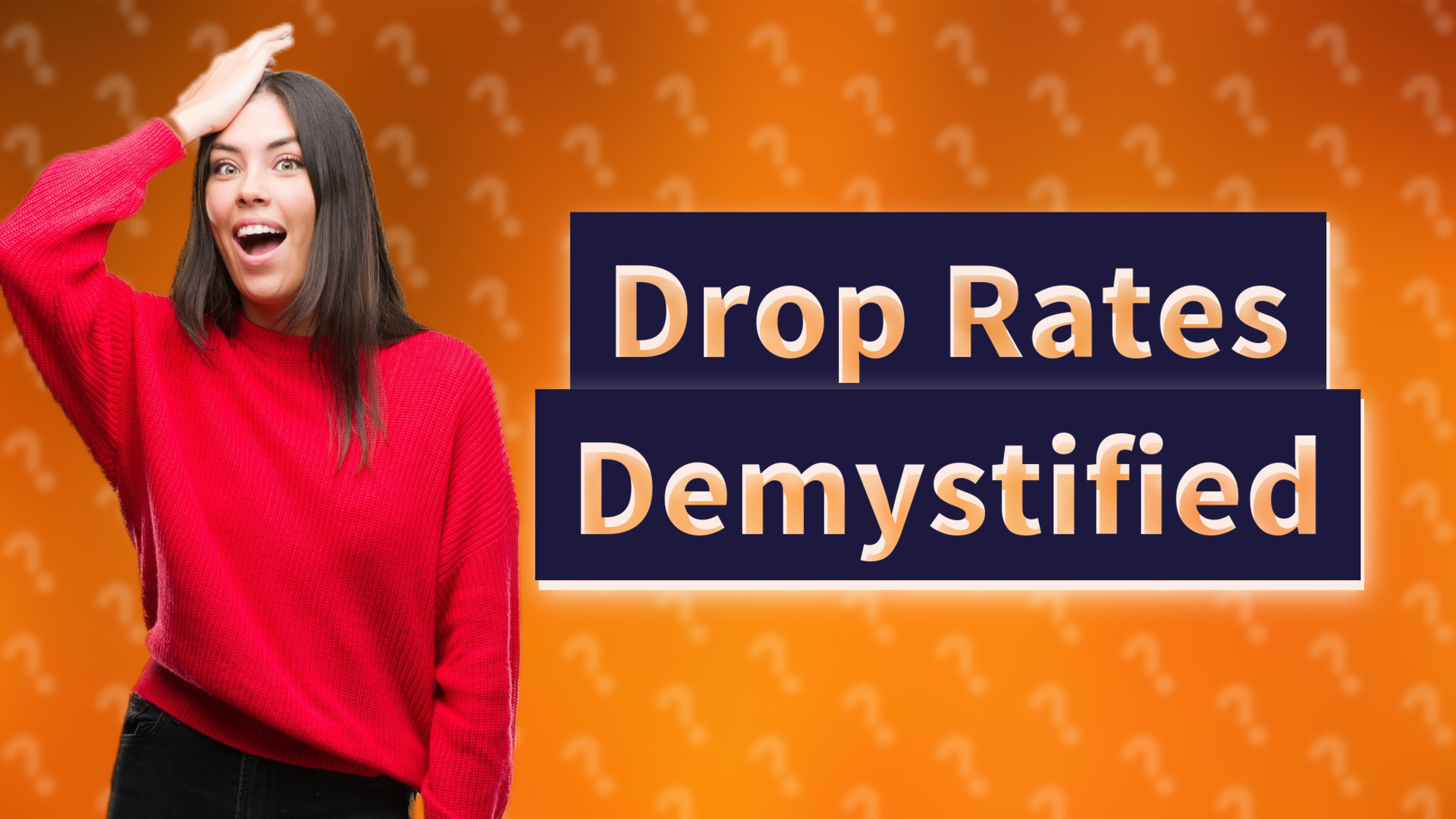 Drop Rates Demystified