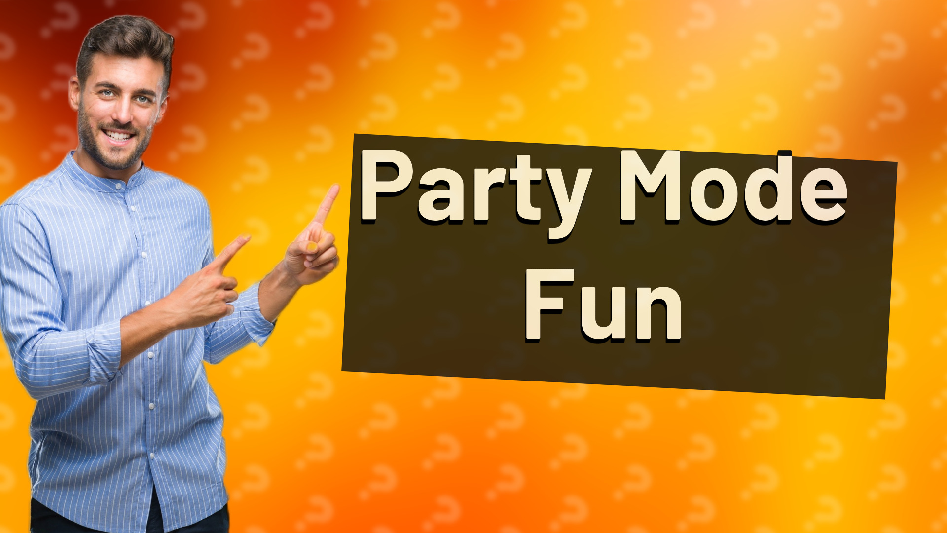 Party Mode Fun