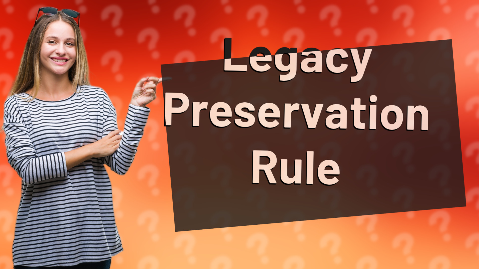 Legacy Preservation Rule