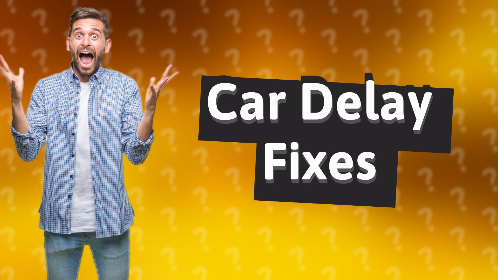 Car Delay Fixes