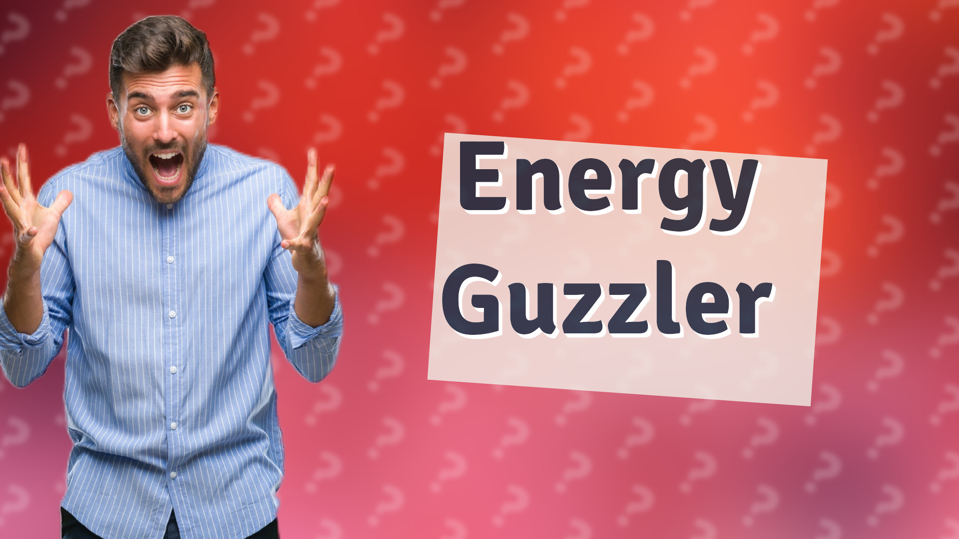 Energy Guzzler