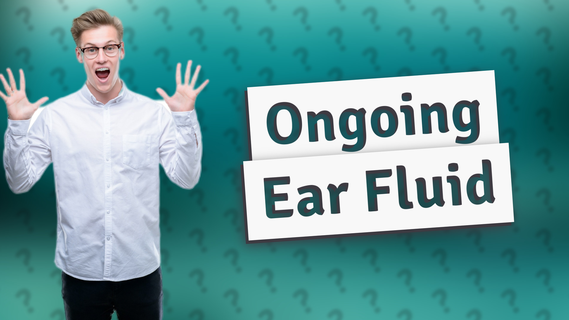 Ongoing Ear Fluid