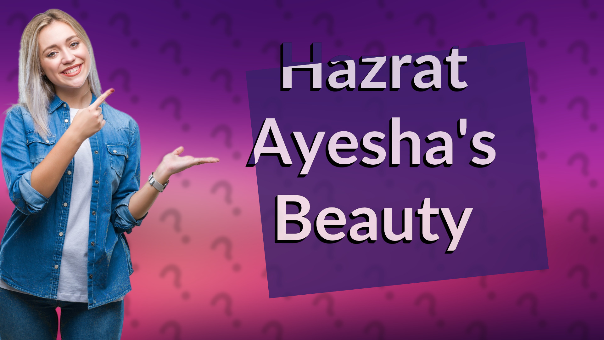 Hazrat Ayesha's Beauty