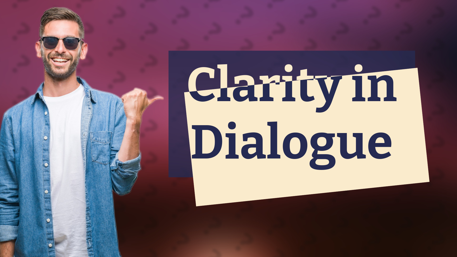 Clarity in Dialogue