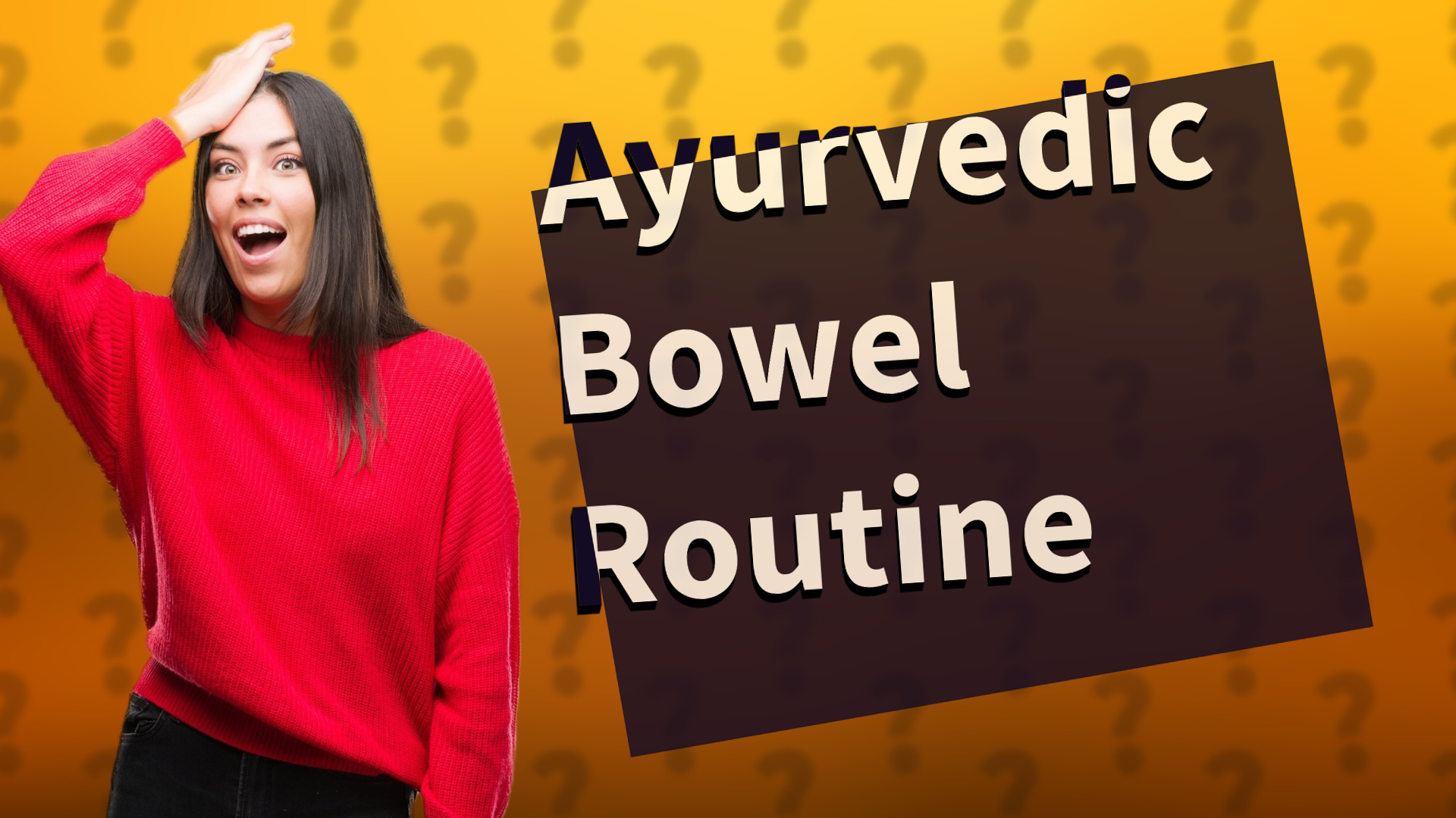 Ayurvedic Bowel Routine