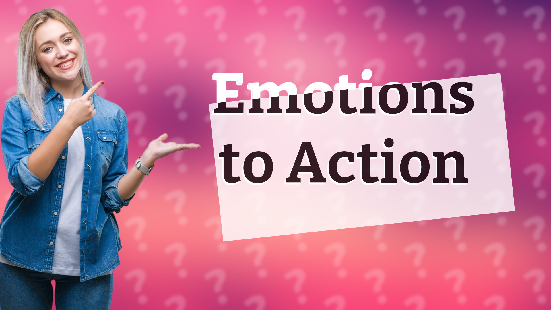 Emotions to Action