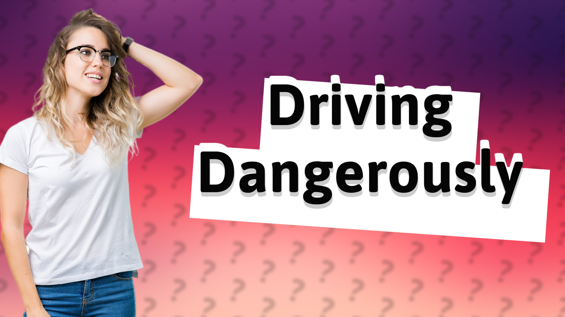 Driving Dangerously