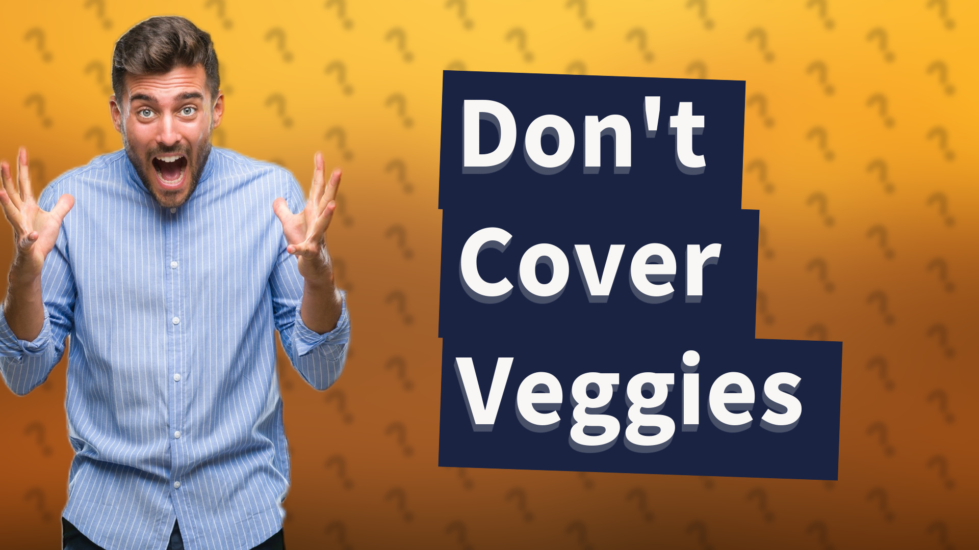 Don't Cover Veggies