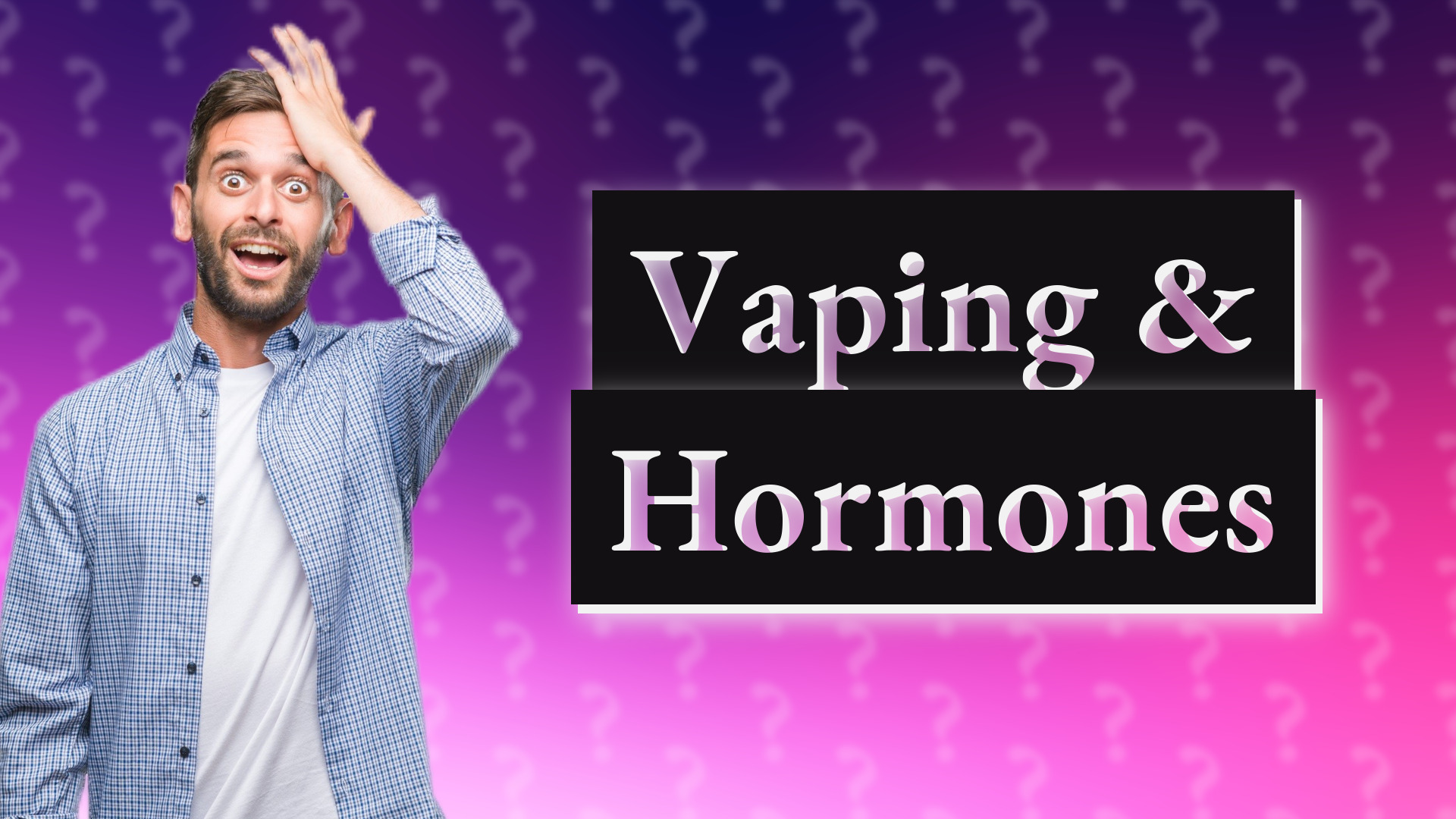 Vaping & Hormones