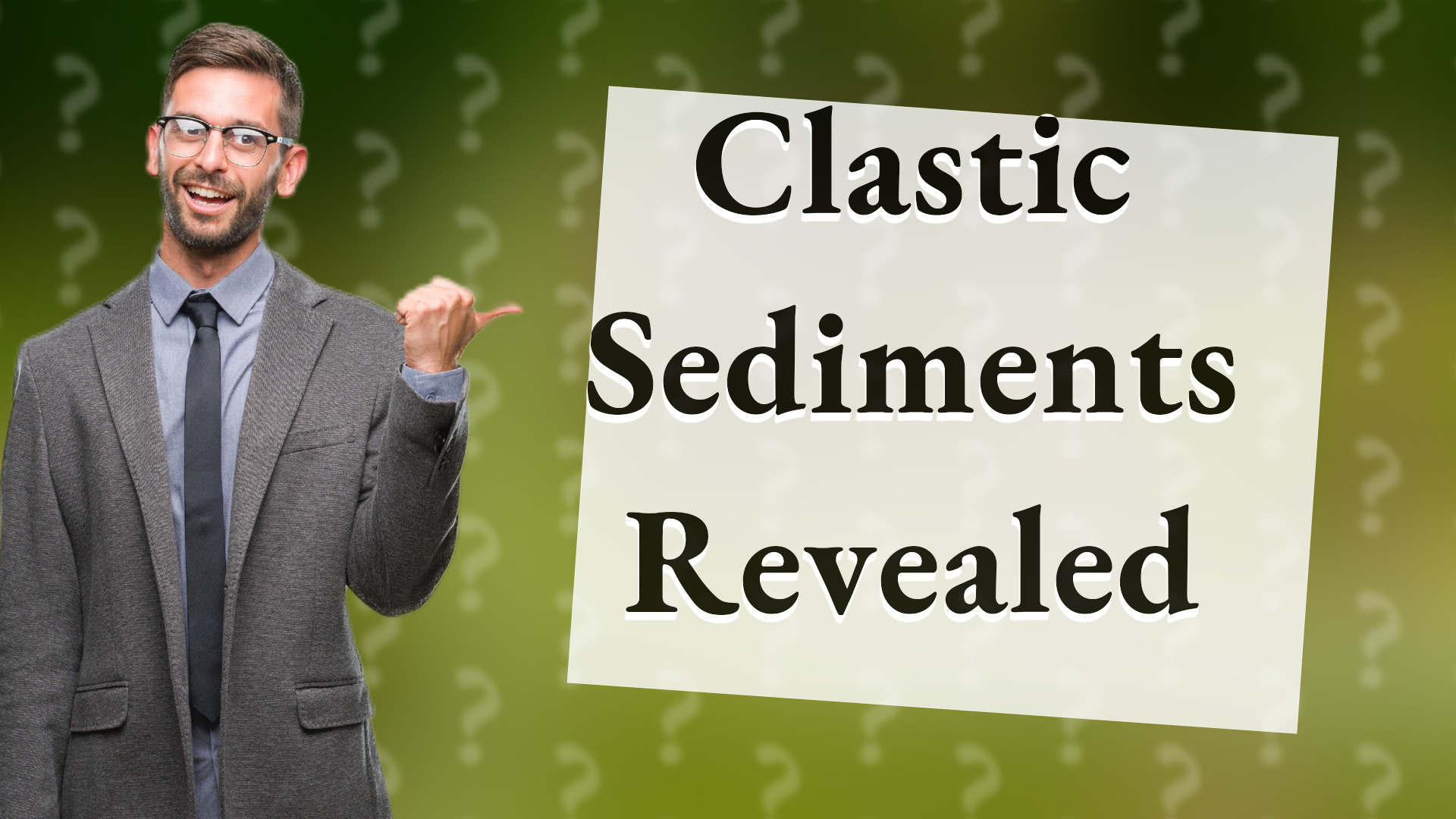Clastic Sediments Revealed