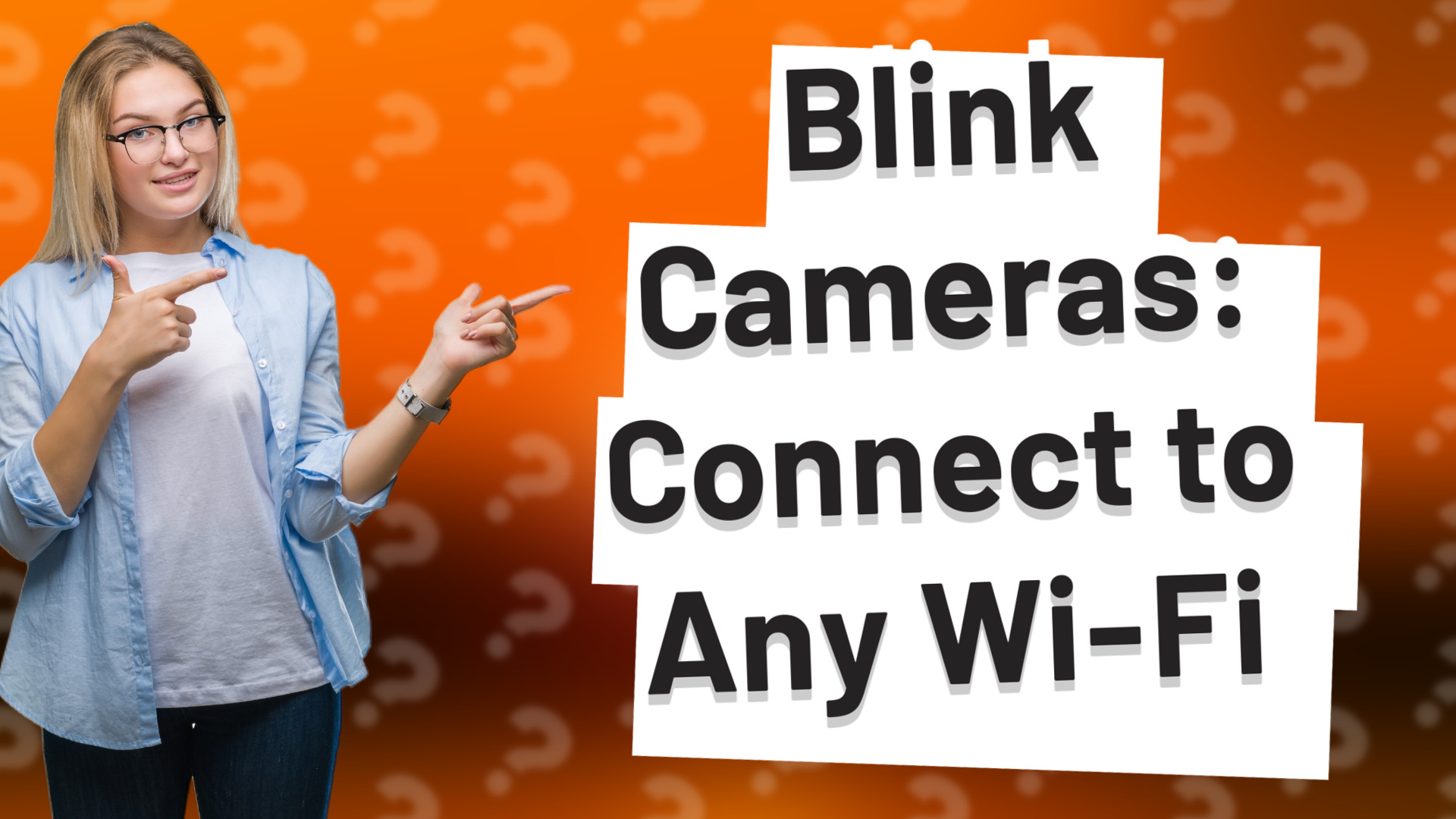 Blink Cameras: Connect to Any Wi-Fi