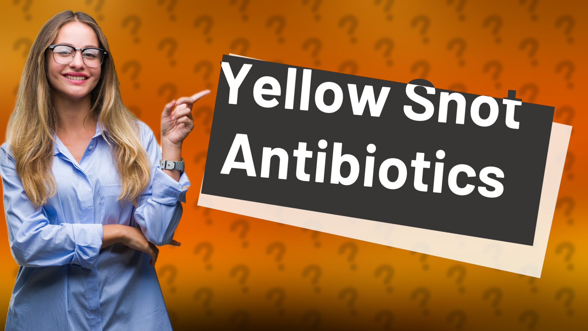 Yellow Snot Antibiotics
