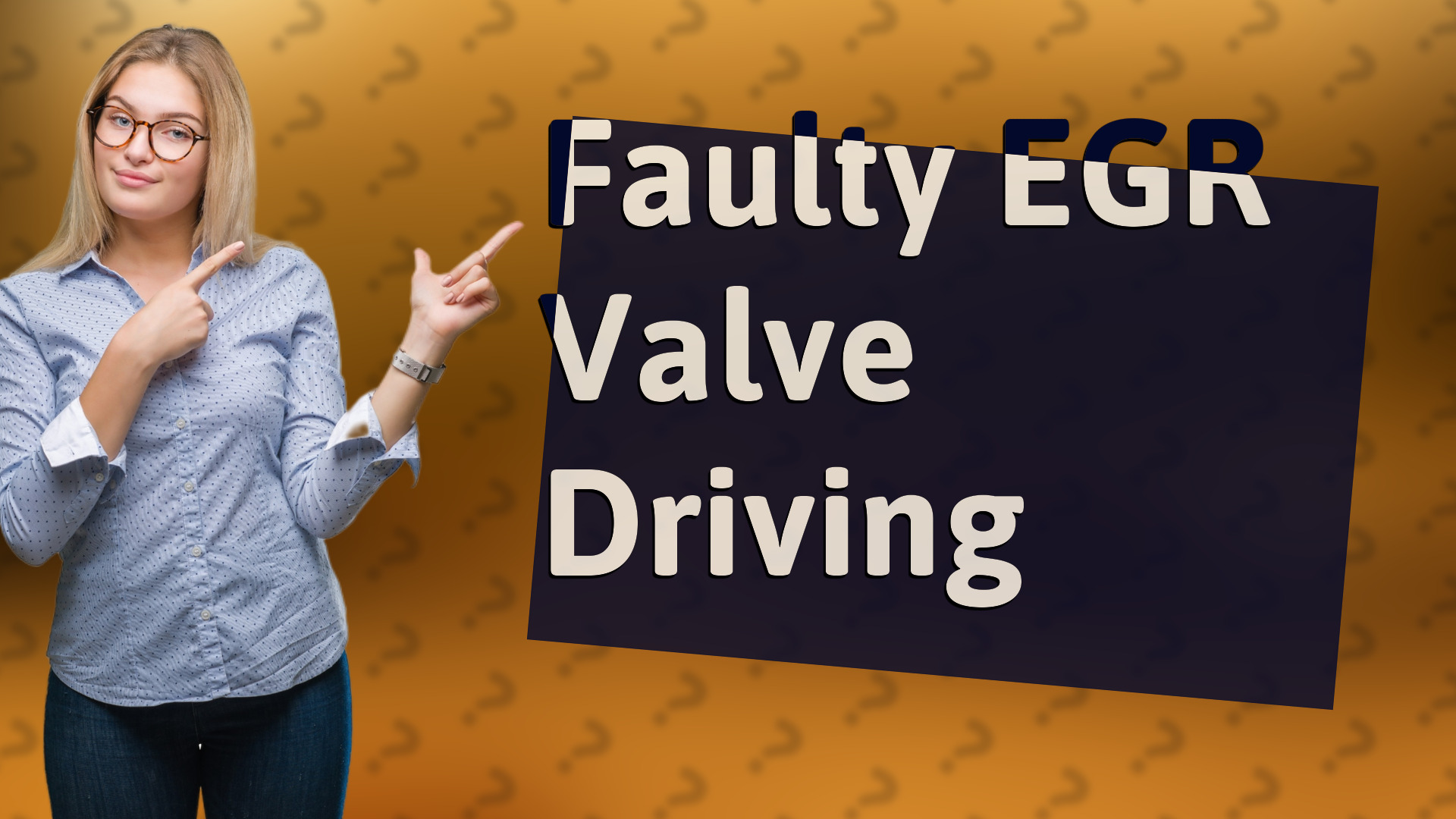 Faulty EGR Valve Driving