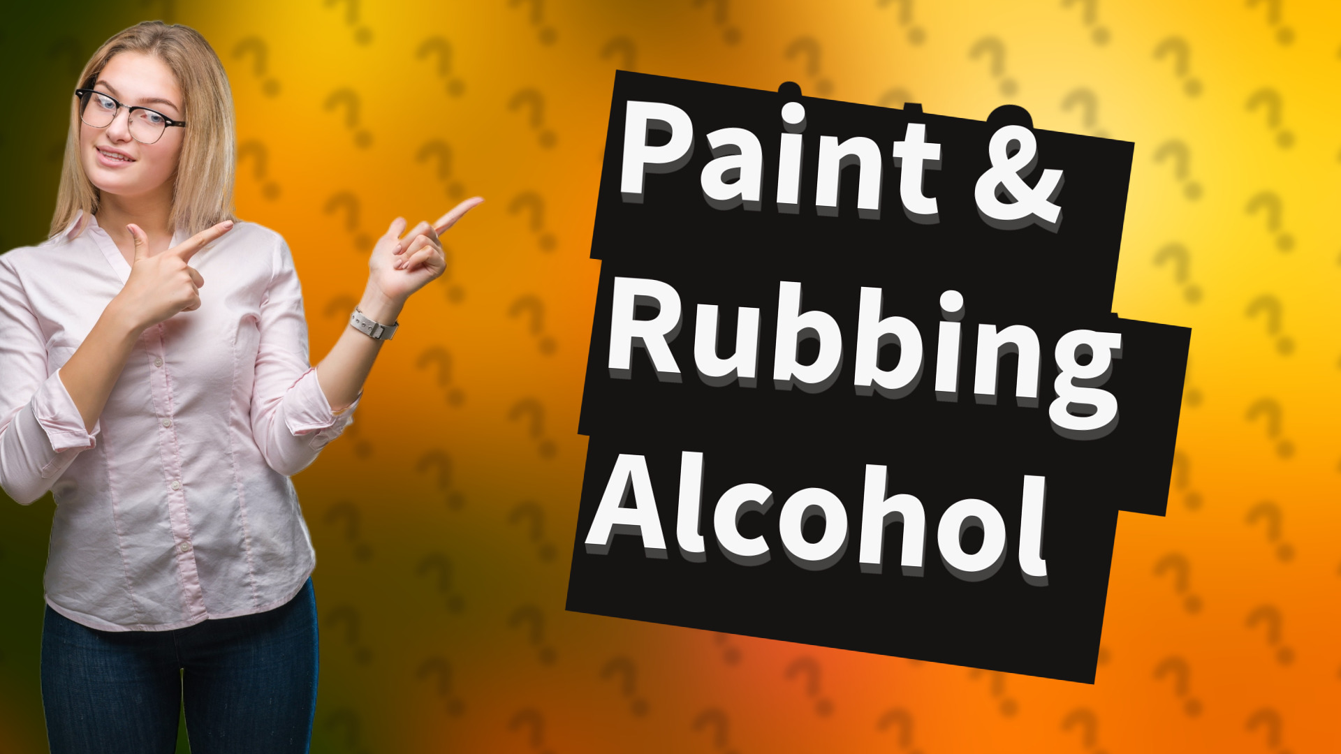 Paint & Rubbing Alcohol
