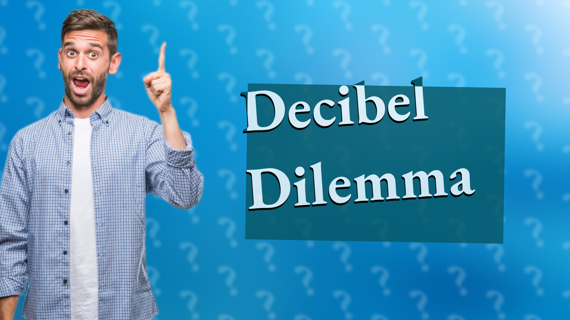 Decibel Dilemma