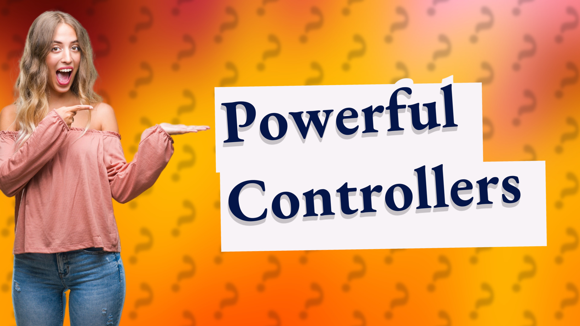 Powerful Controllers