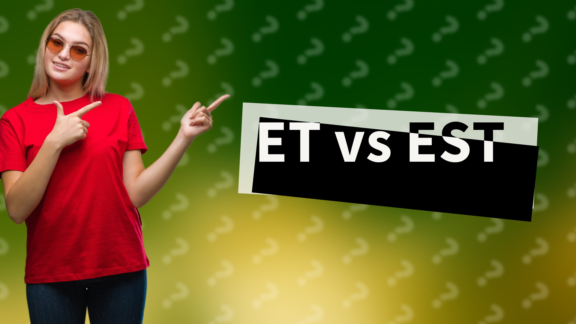 ET vs EST