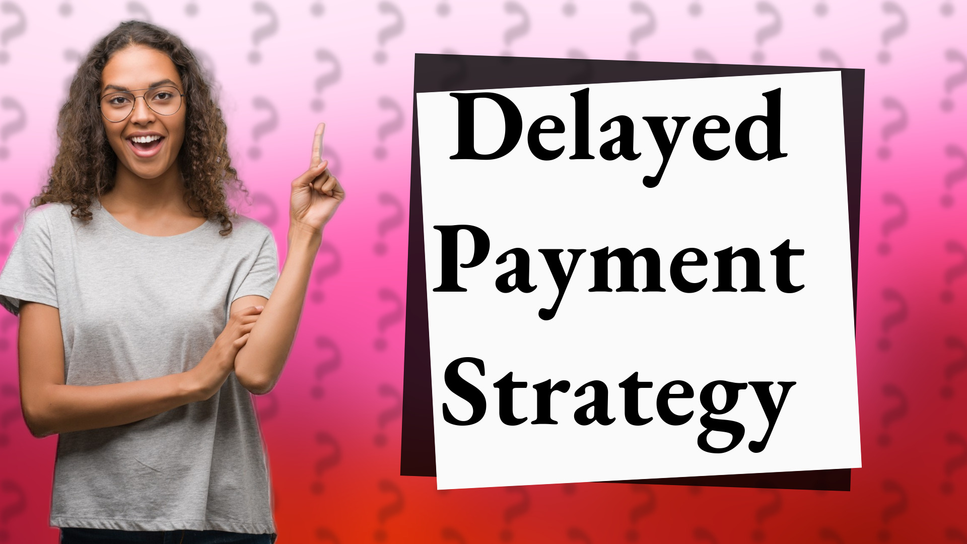 Delayed Payment Strategy