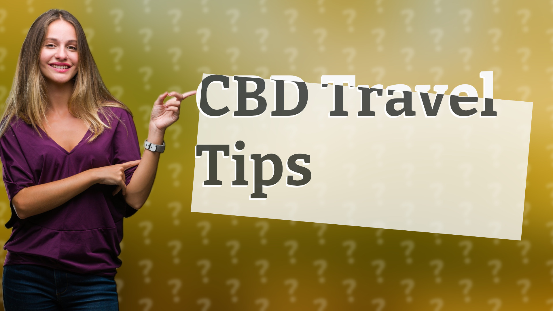 CBD Travel Tips