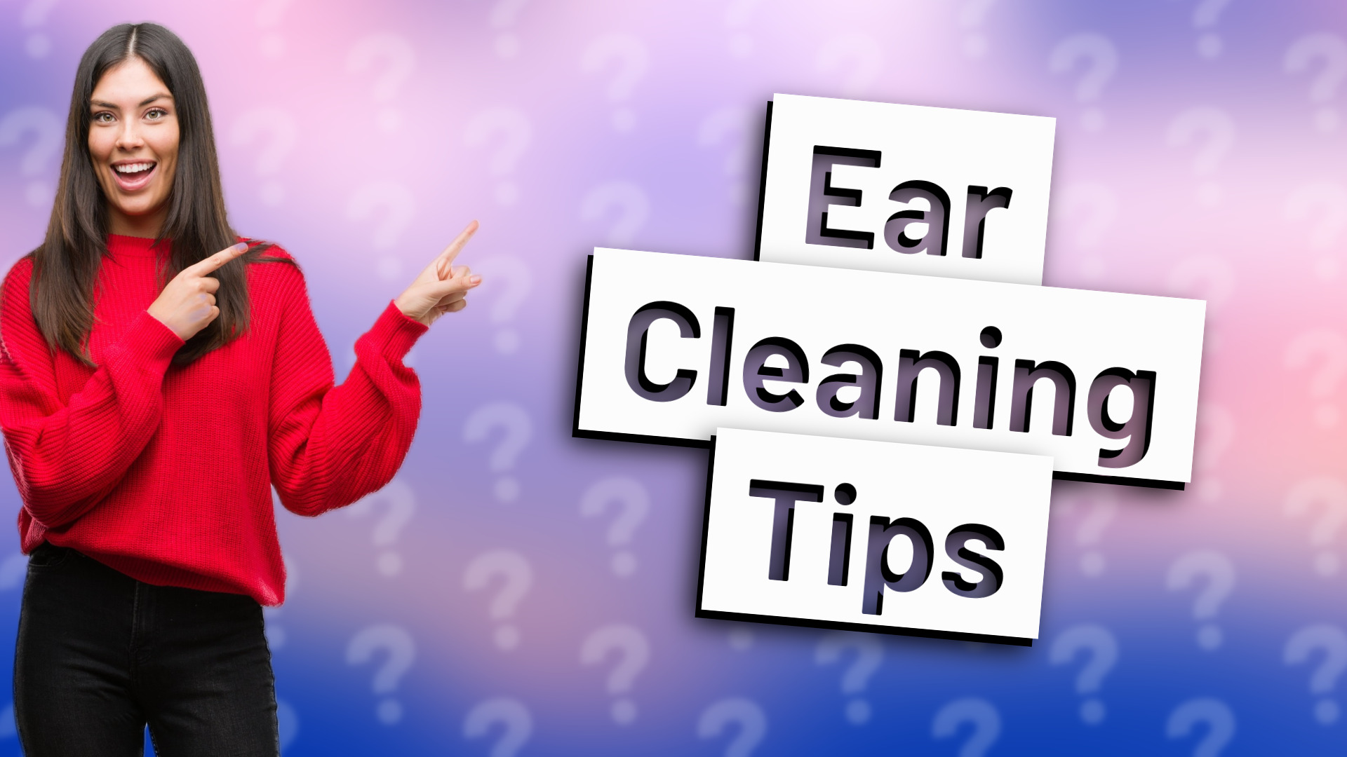 Ear Cleaning Tips