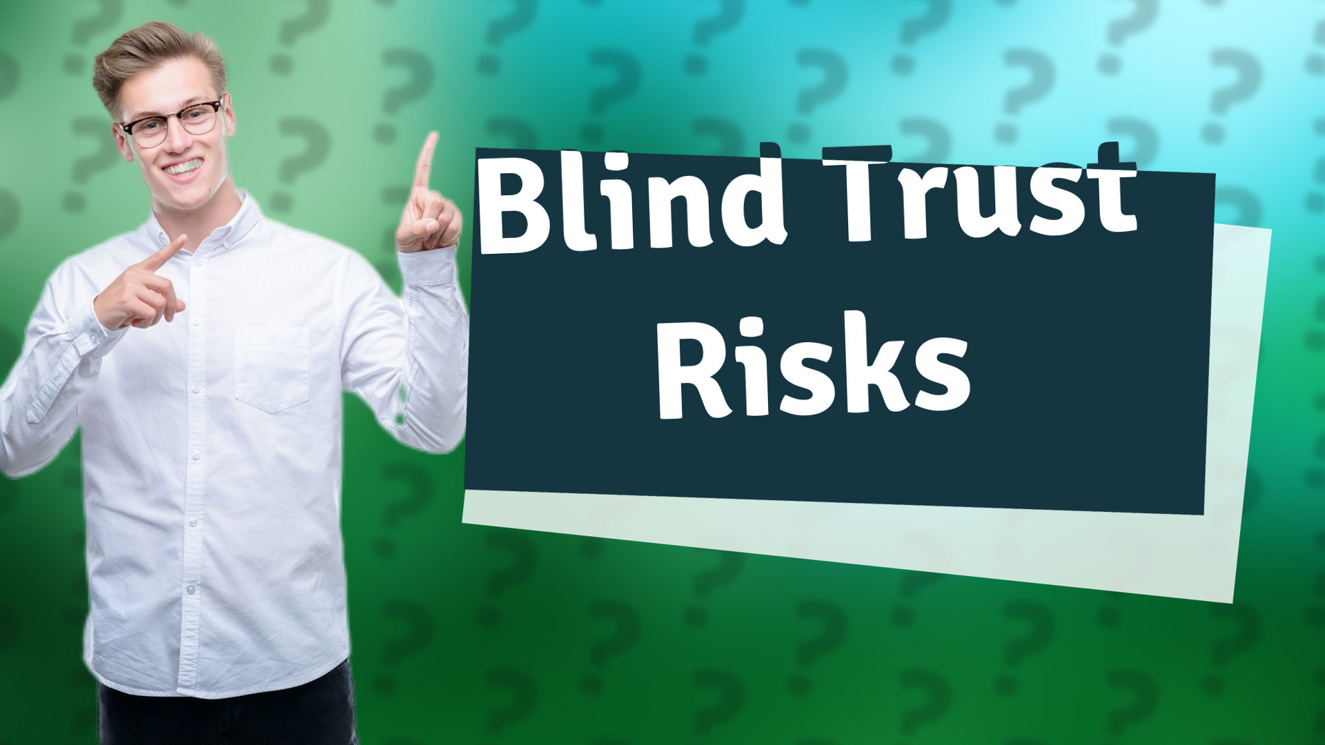 Blind Trust Risks