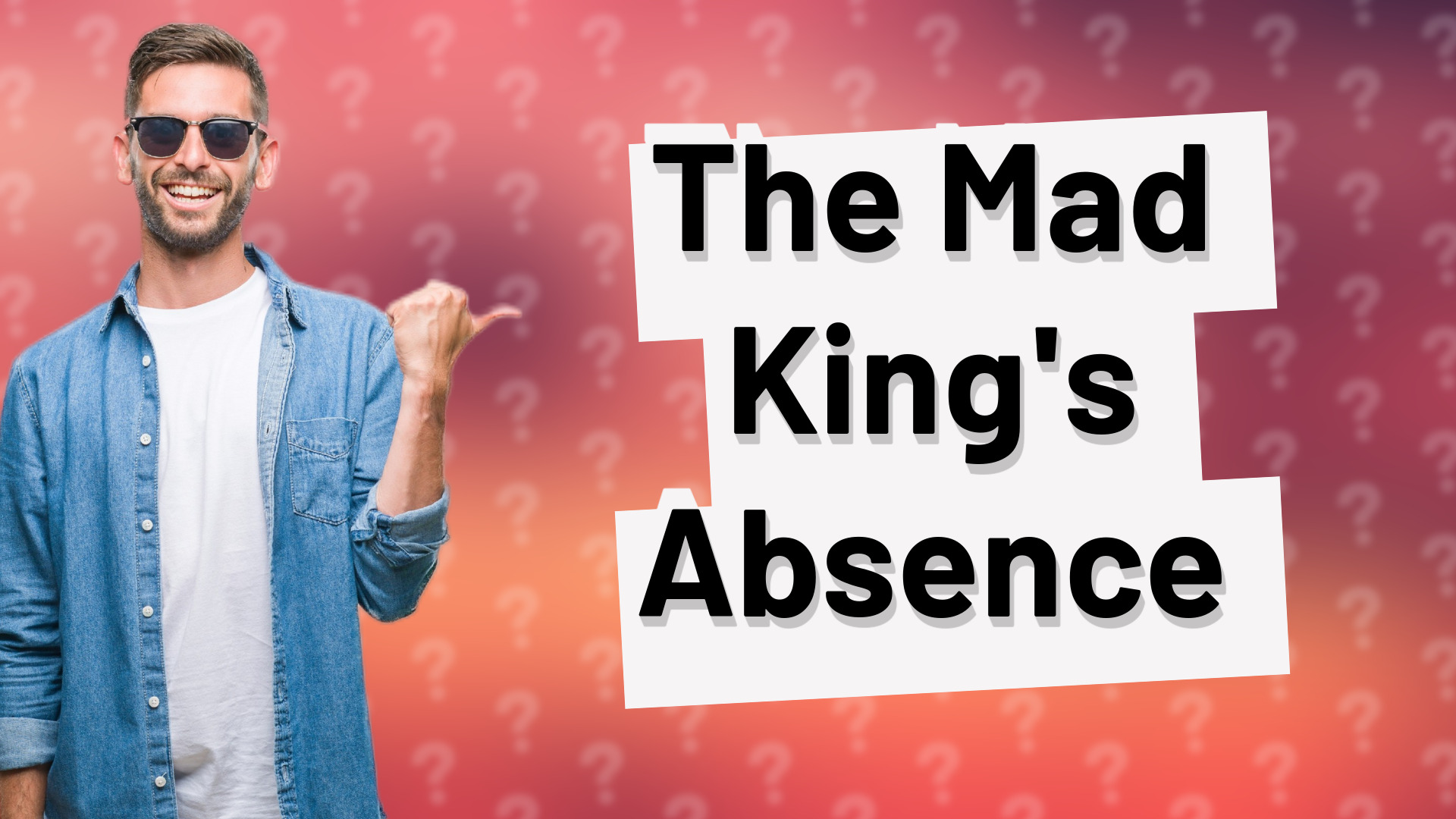 The Mad King's Absence