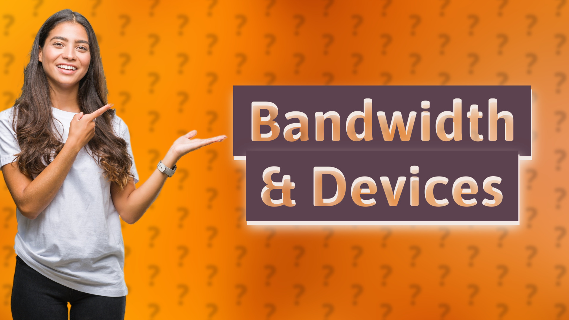 Bandwidth & Devices