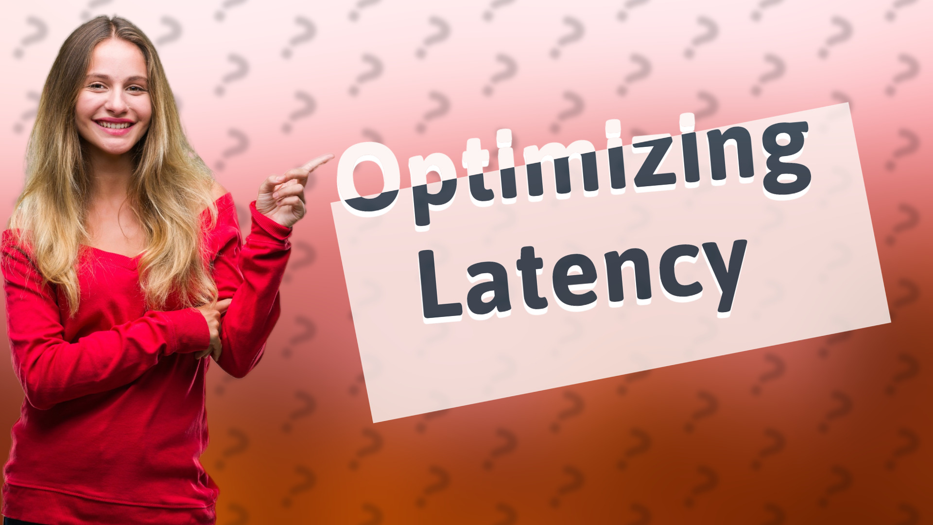 Optimizing Latency