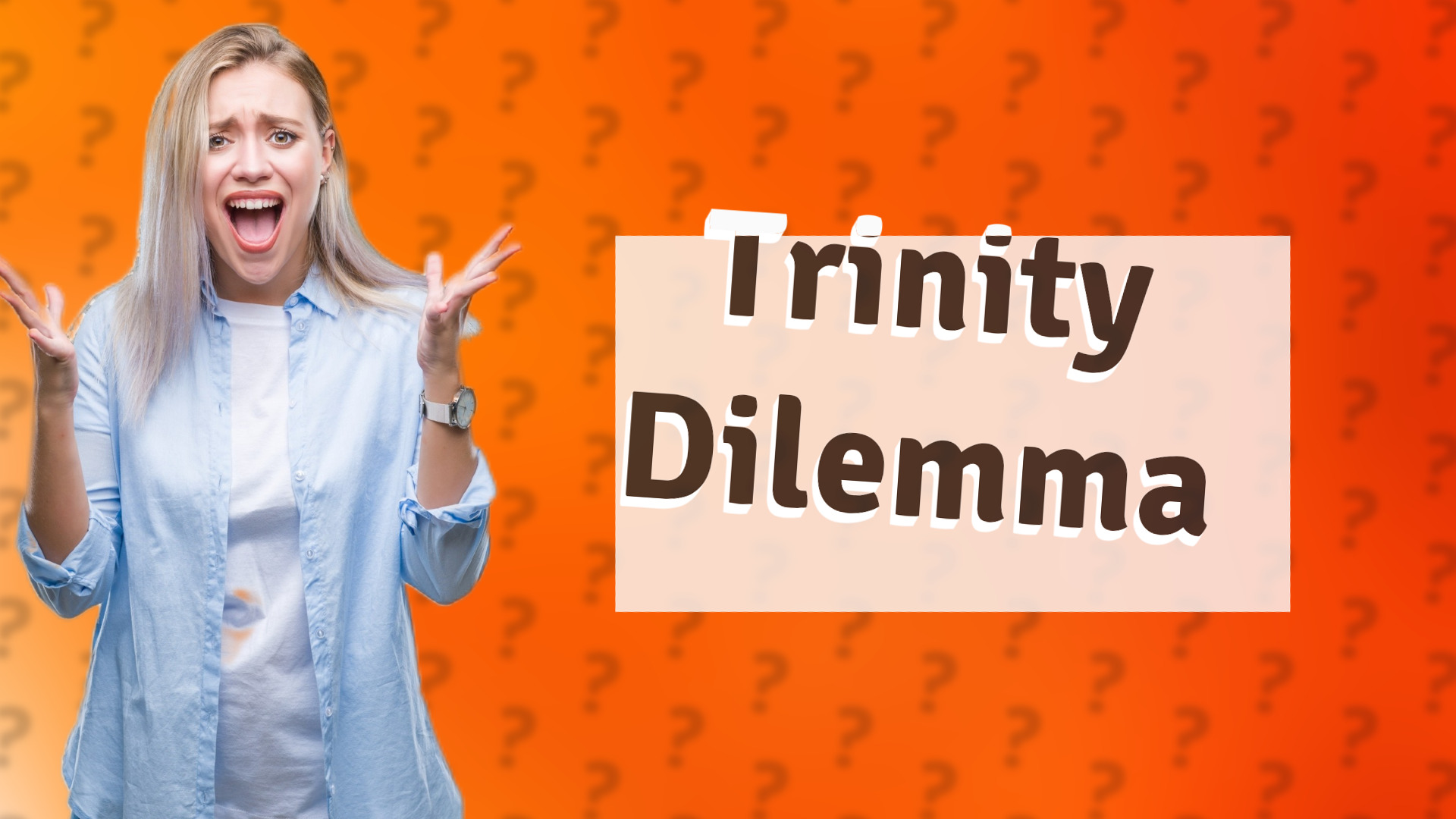 Trinity Dilemma