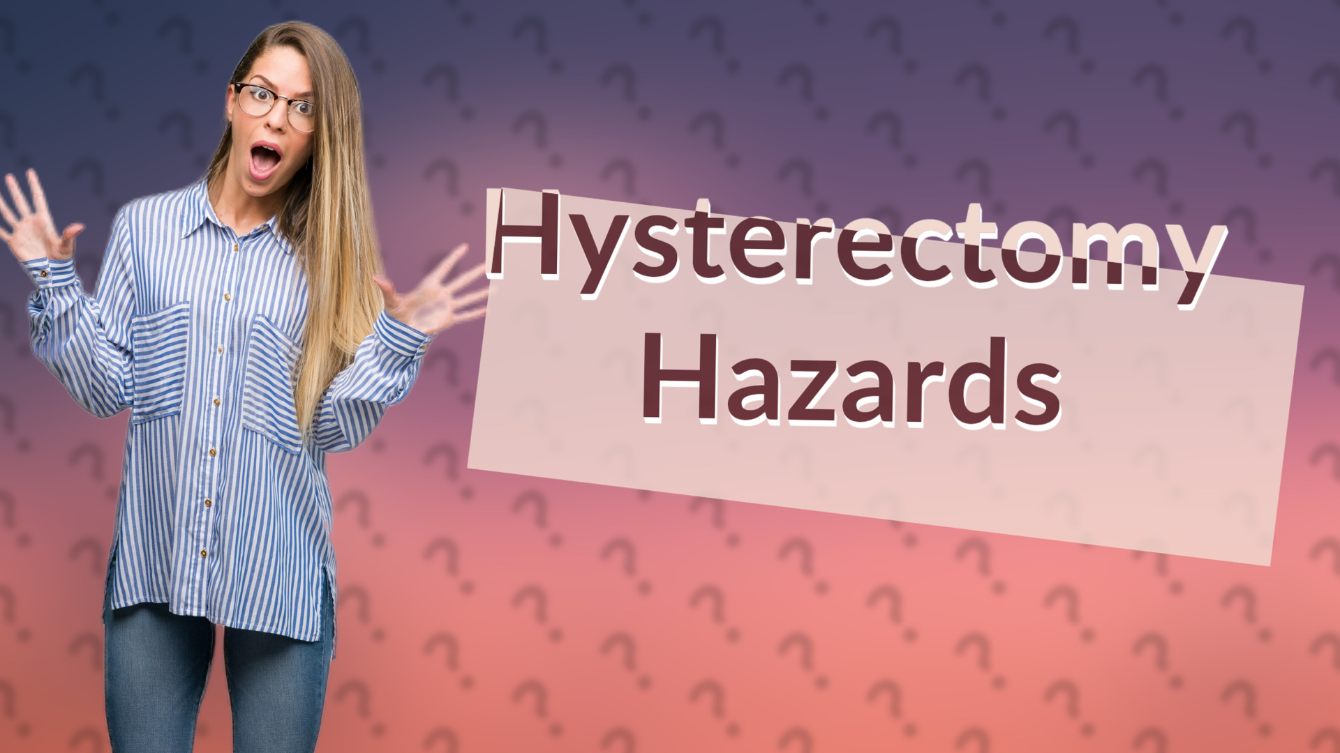 Hysterectomy Hazards