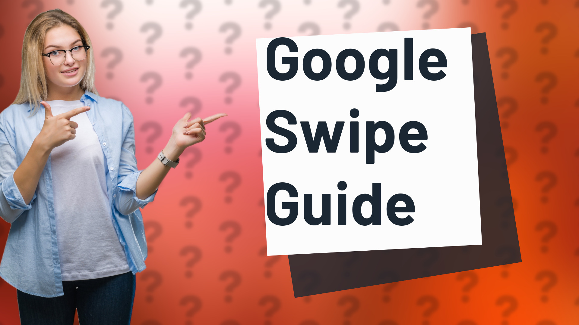 Google Swipe Guide