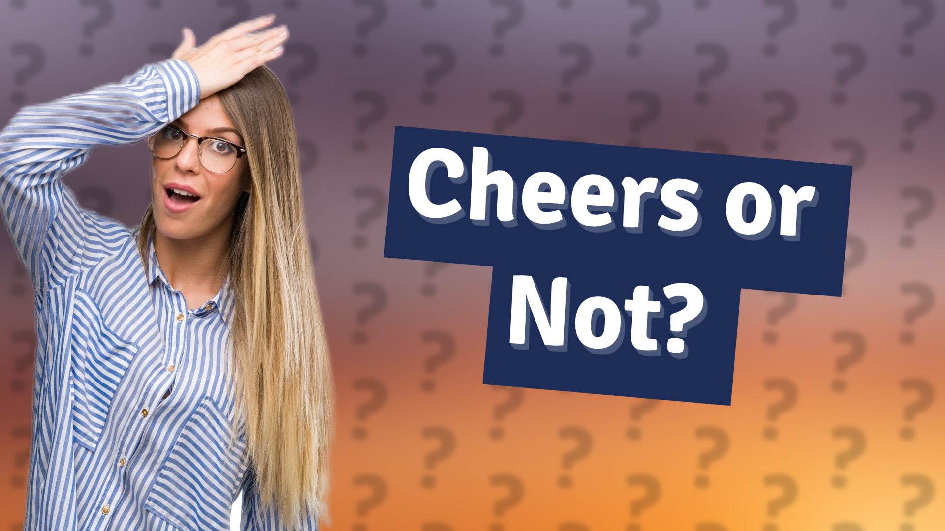 Cheers or Not?