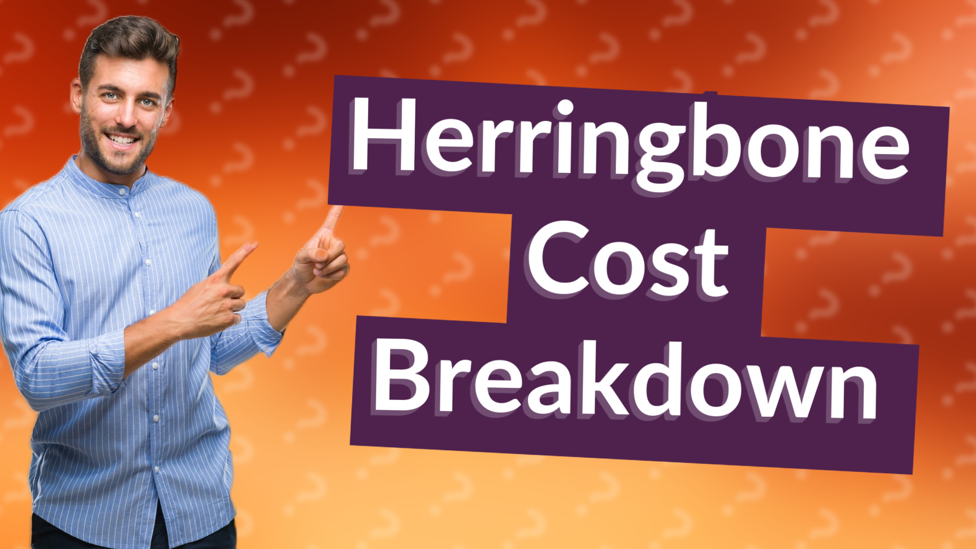 Herringbone Cost Breakdown