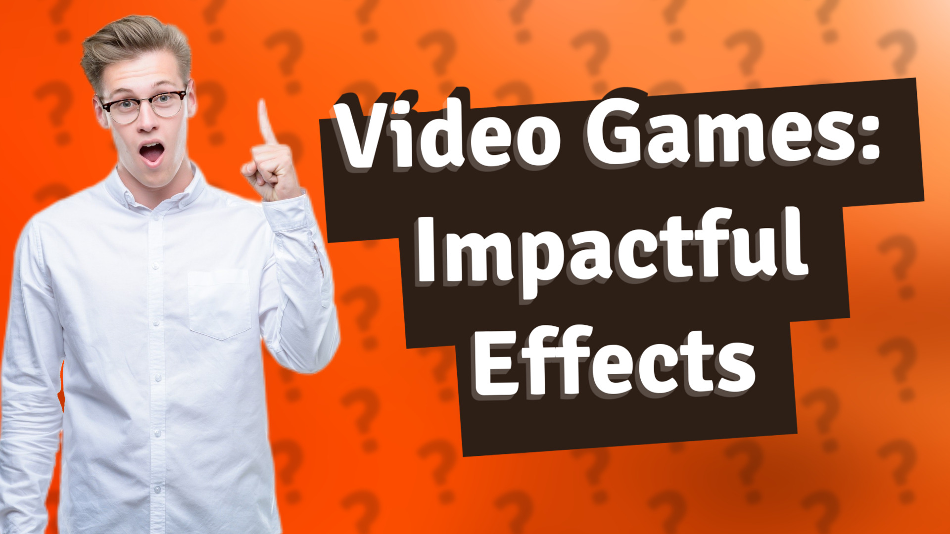 Video Games: Impactful Effects