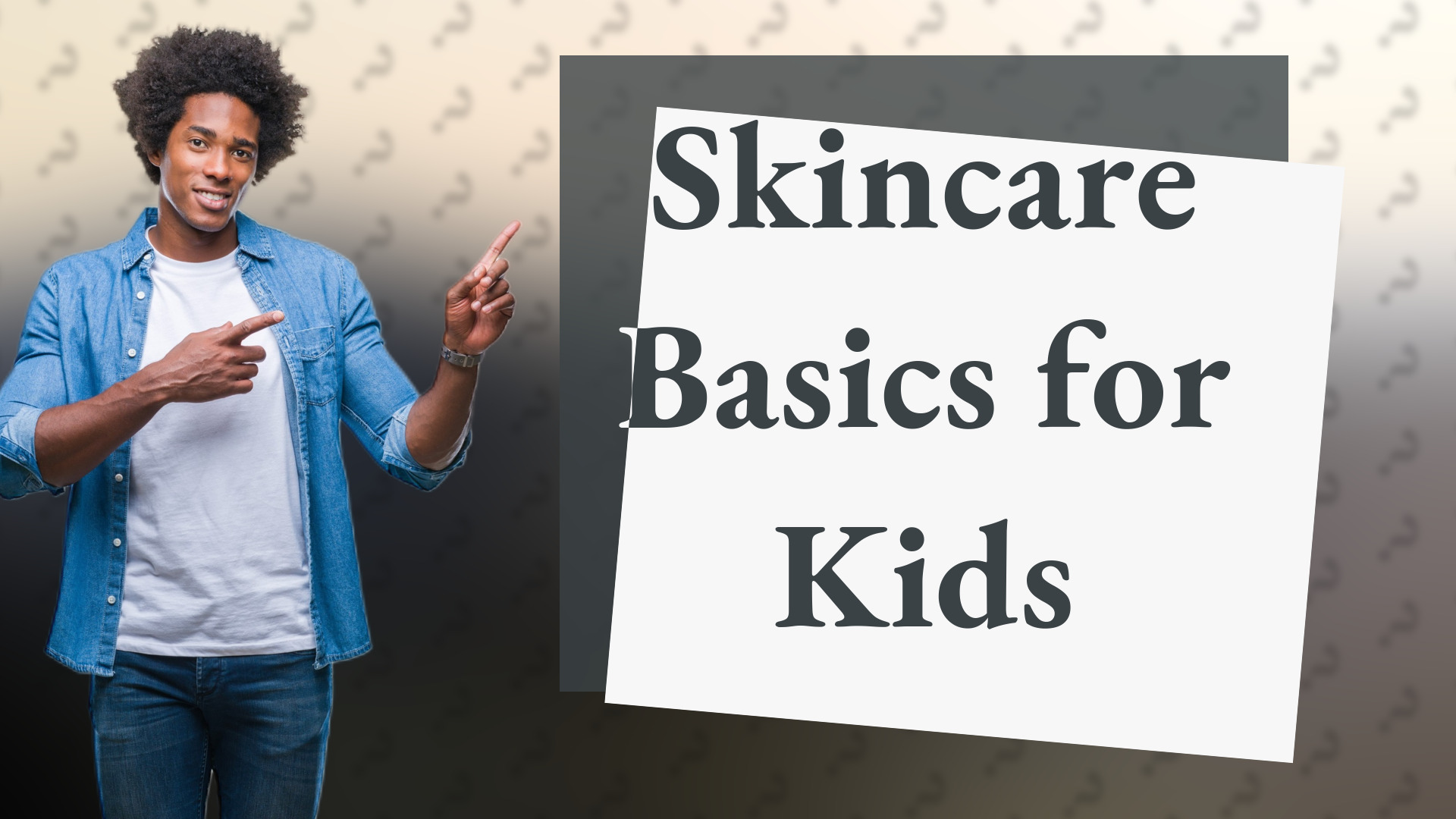 Skincare Basics for Kids