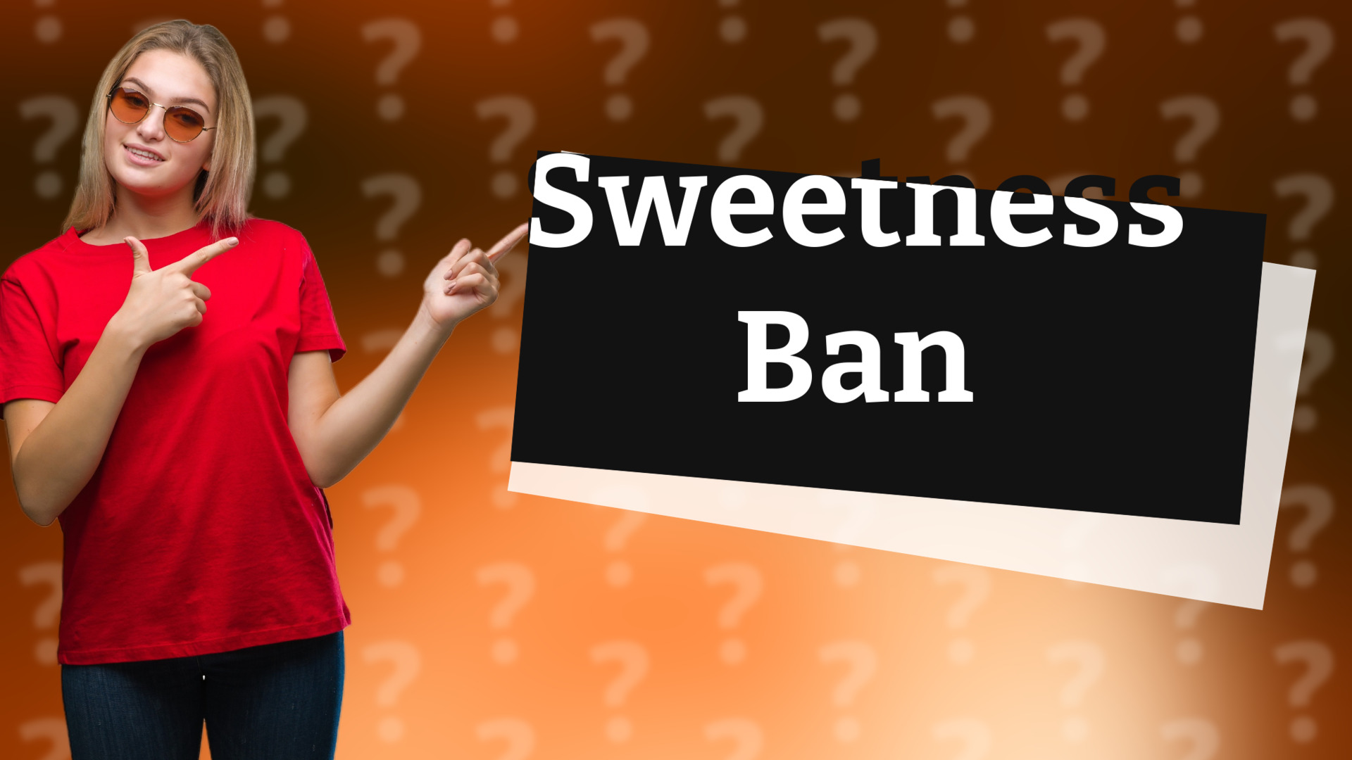 Sweetness Ban