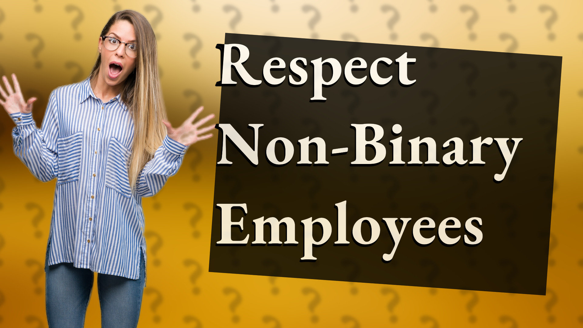 Respect Non-Binary Employees