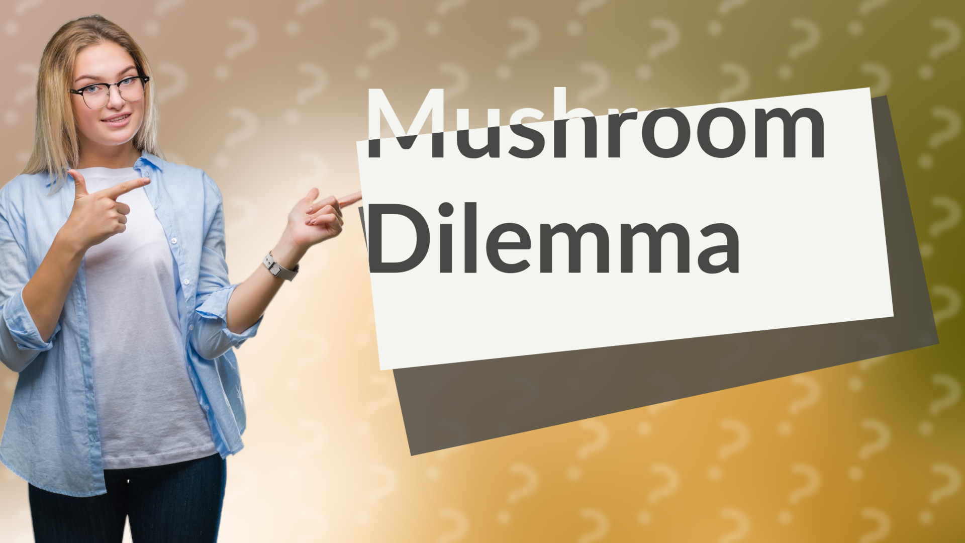 Mushroom Dilemma