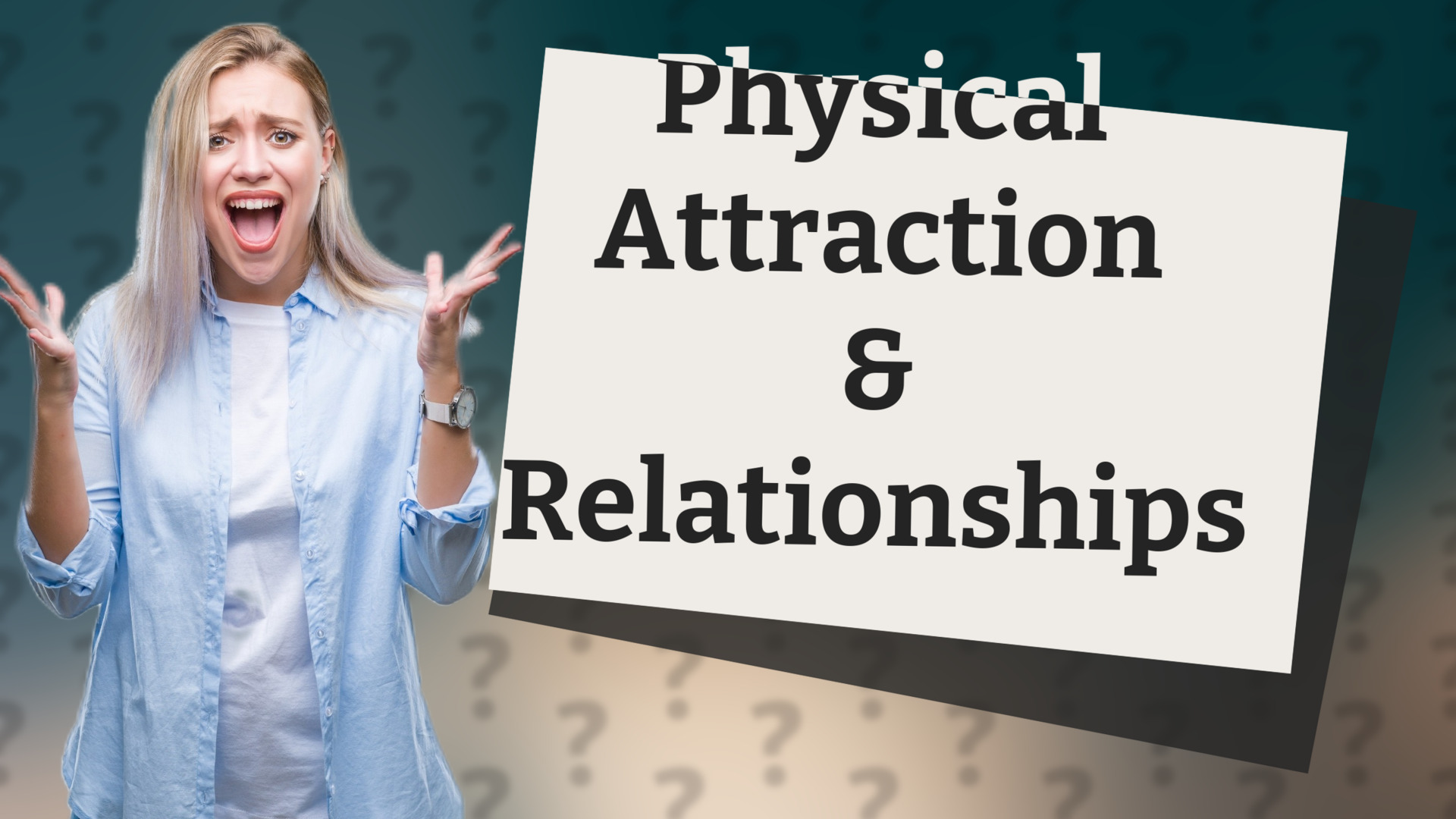 Physical Attraction & Relationships