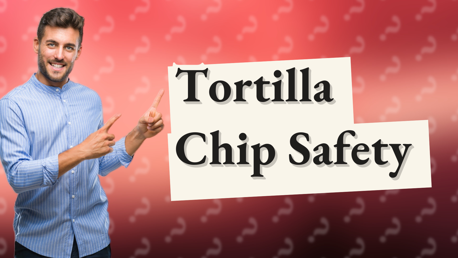 Tortilla Chip Safety