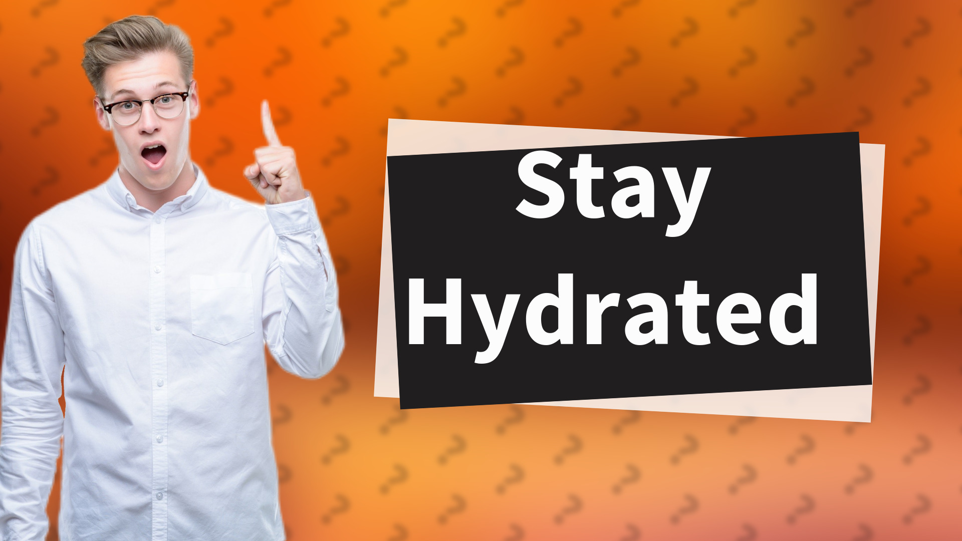 Stay Hydrated