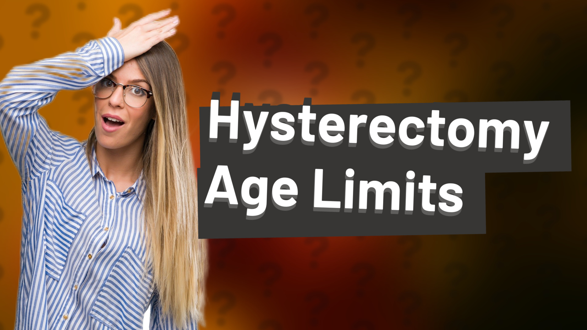 Hysterectomy Age Limits