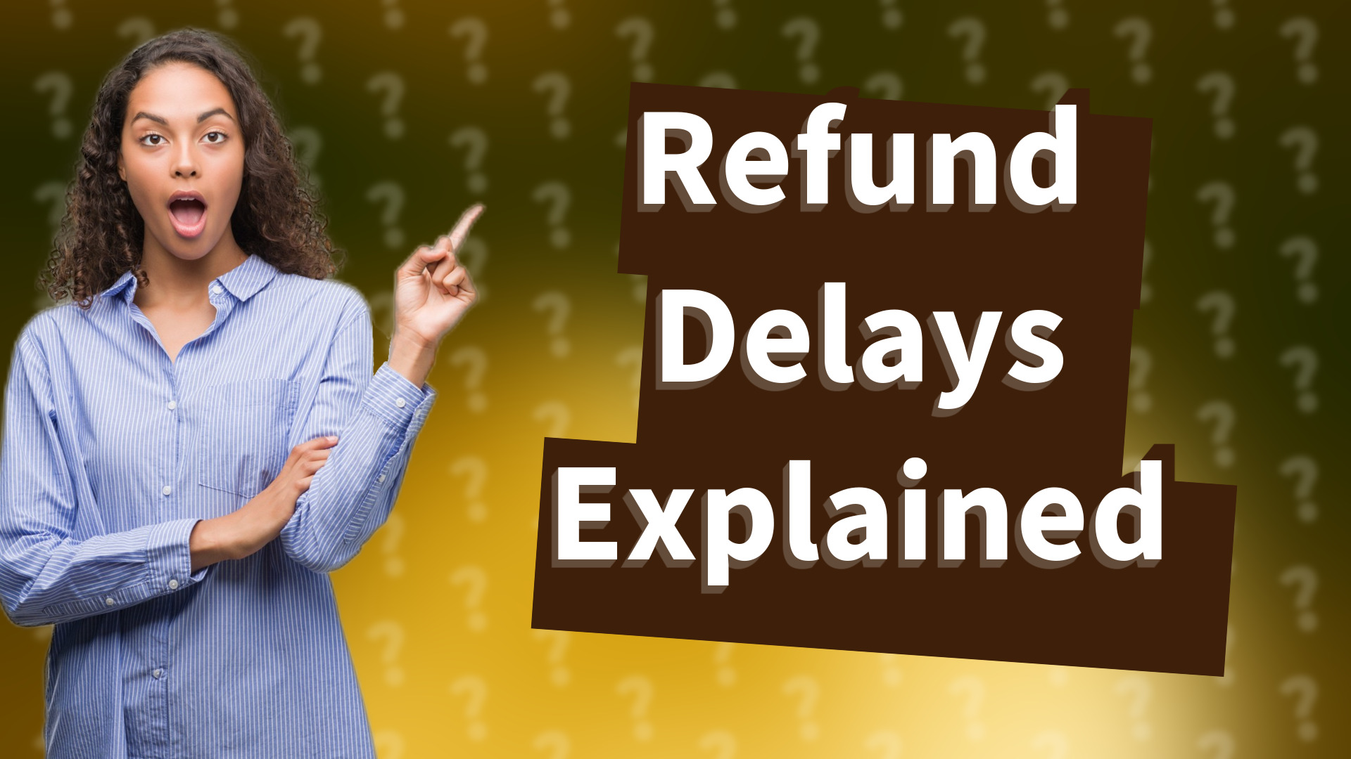 Refund Delays Explained