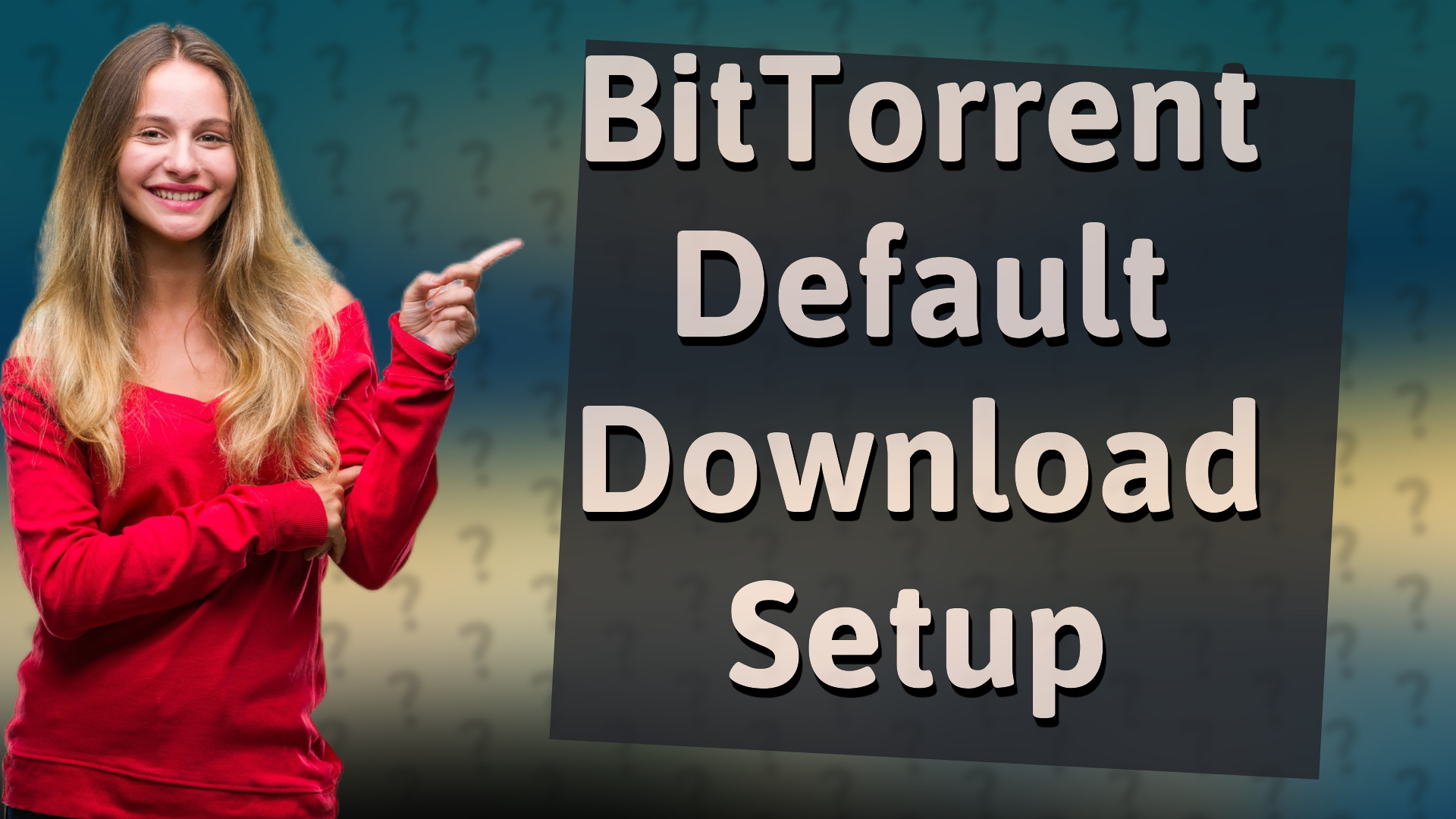 BitTorrent Default Download Setup