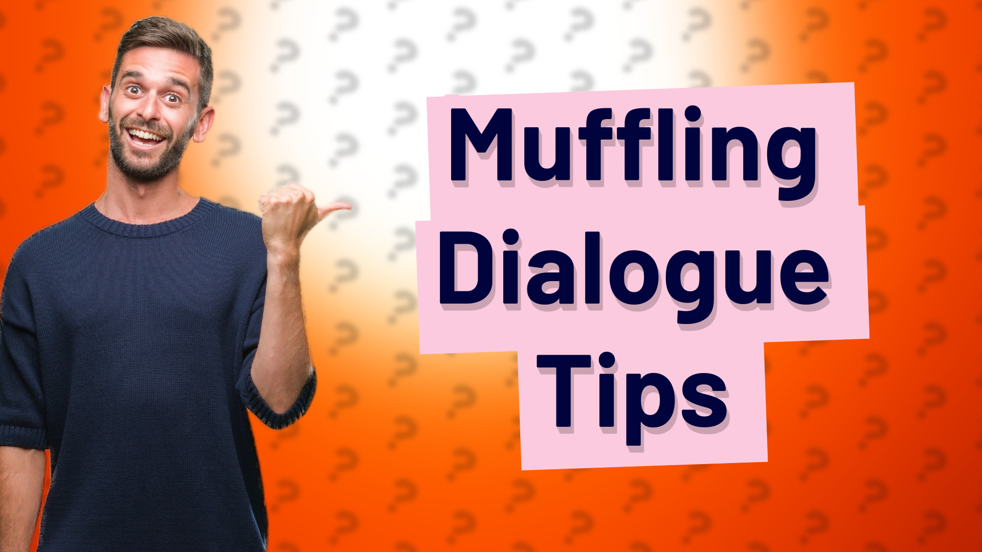 Muffling Dialogue Tips