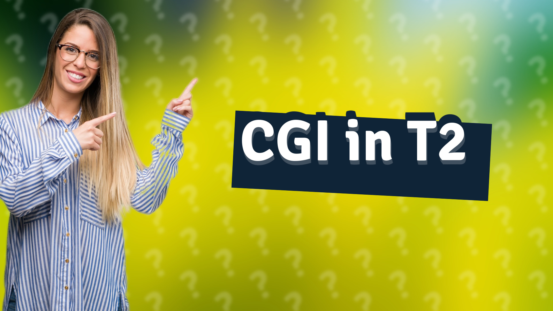 CGI in T2
